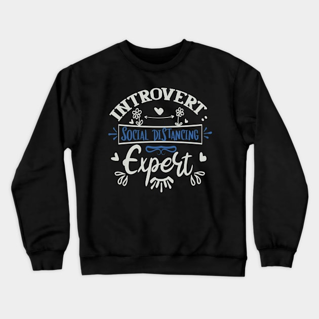 Introvert Social Distancing Expert Crewneck Sweatshirt by Fox1999